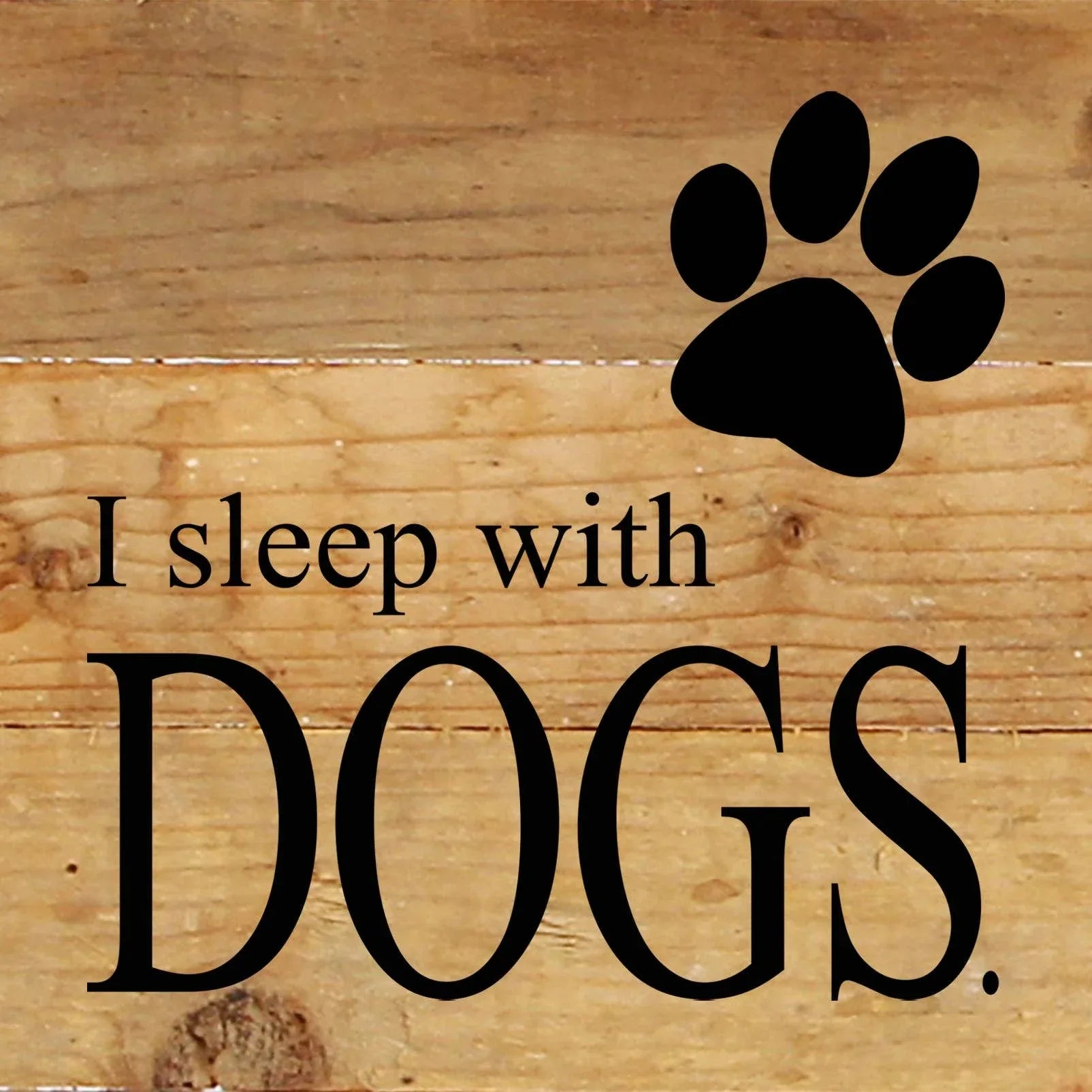 I Sleep with Dogs sign, reclaimed wood with black text and paw print