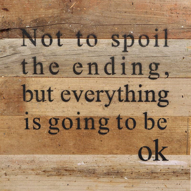 Reclaimed wood sign 10x10: espresso brown with cream text, “everything is going to be ok”