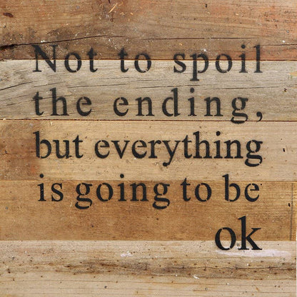 Reclaimed wood sign 10x10: espresso brown with cream text, “everything is going to be ok”