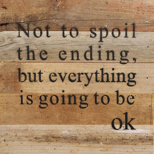 Reclaimed wood sign 10x10: espresso brown with cream text, “everything is going to be ok”
