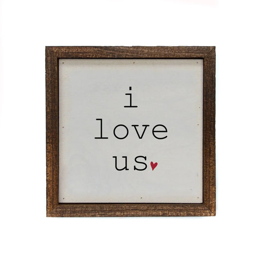 6x6 I Love Us sign on upcycled wood frame, “I Love Us” text with red heart