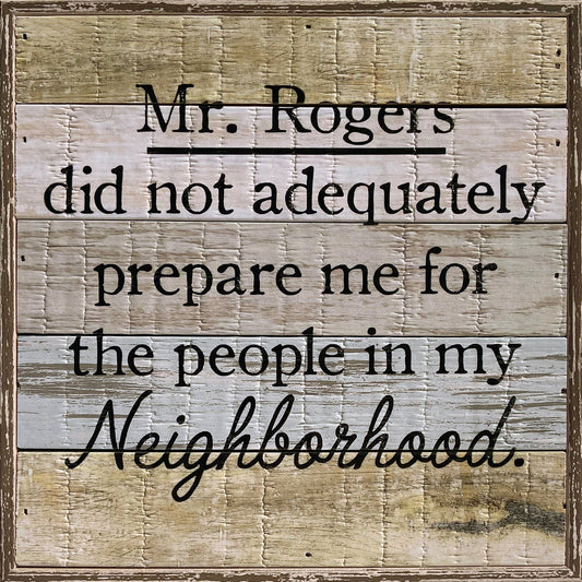 8x8 poly sign, distressed wood frame, "Mr. Rogers did not adequately..." quote
