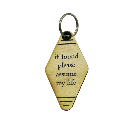 Retro wood keychain, engraved text: “if found please assume my life”